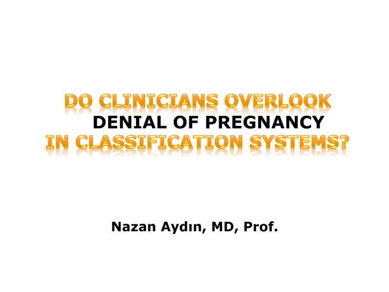 Klinisyenler Sınıflandırma Sistemlerinde Gebelik İnkarını Göz Ardı mı Ediyor?